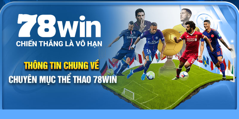 Thông tin chung về chuyên mục thể thao 78Win